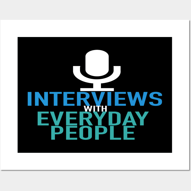 Interviews With Everyday People Wall Art by Iwep Network